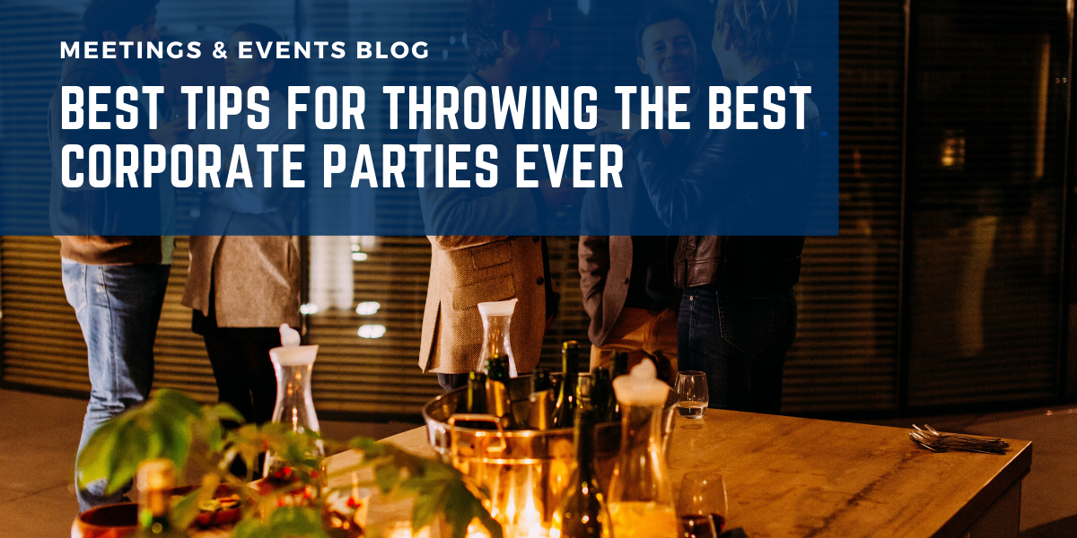 Best Tips For Throwing The Best Corporate Parties Ever